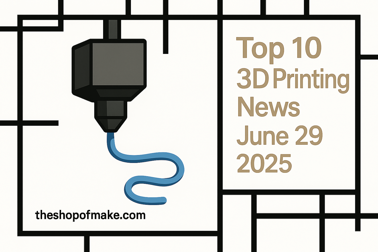 Featured image for “Top 10 3D Printing News June 29 2025”